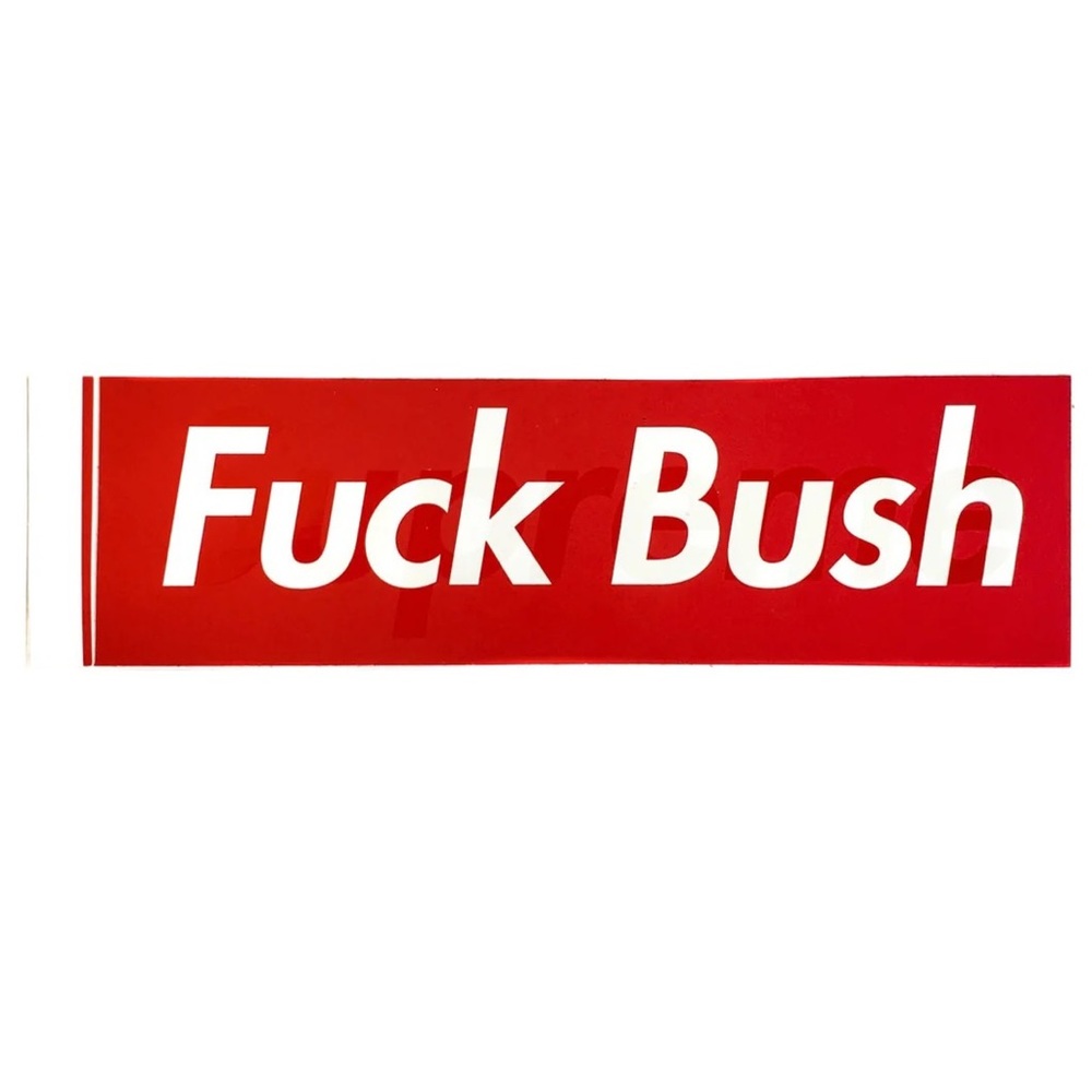Supreme F**k Bush *Listing Soon*
